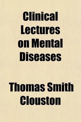 Clinical Lectures on Mental Diseases