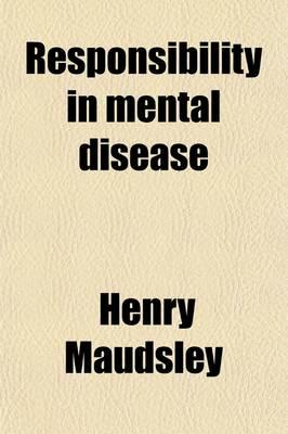 Responsibility in Mental Disease