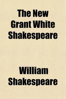 The New Grant White Shakespeare
