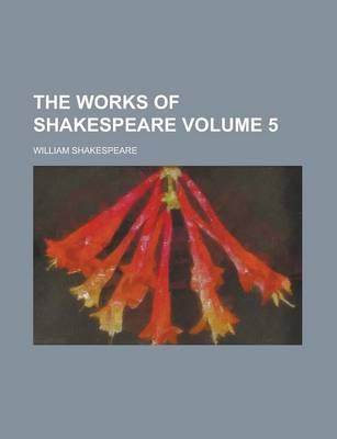 The Works of Shakespeare Volume 5