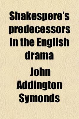 Shakespere's Predecessors in the English Drama