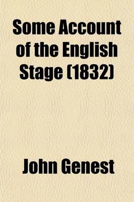 Some Account of the English Stage Volume 10; From the Restoration in 1660 to 1830