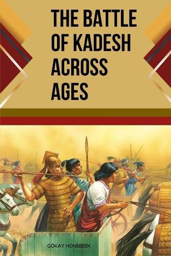The Battle of Kadesh Across Ages