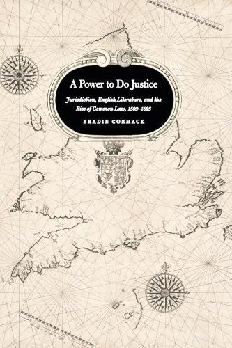 A Power to Do Justice: Jurisdiction, English Literature, and the Rise of Common Law