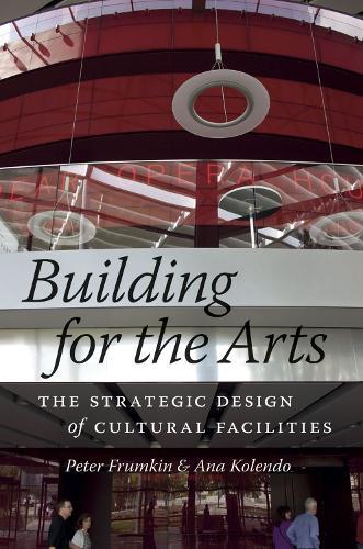 Building for the Arts: The Strategic Design of Cultural Facilities