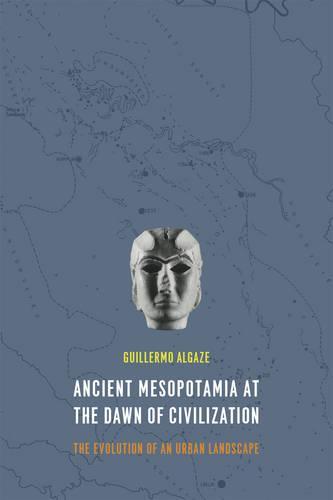 Ancient Mesopotamia at the Dawn of Civilization: The Evolution of an Urban Landscape