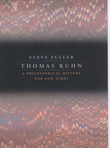 Thomas Kuhn: A Philosophical History for Our Times