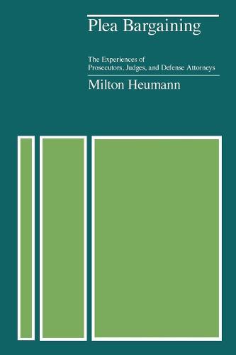 Plea Bargaining: The Experiences of Prosecutors, Judges, and Defense Attorneys