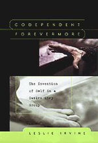 Codependent Forevermore: The Invention of Self in a Twelve Step Group