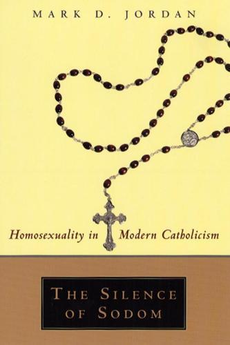 The Silence of Sodom: Homosexuality in Modern Catholicism