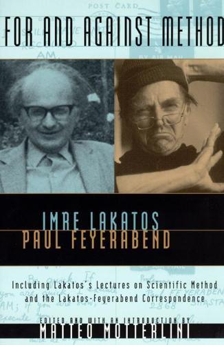 For and Against Method: Including Lakatos's Lectures on Scientific Method and the Lakatos-Feyerabend Correspondence