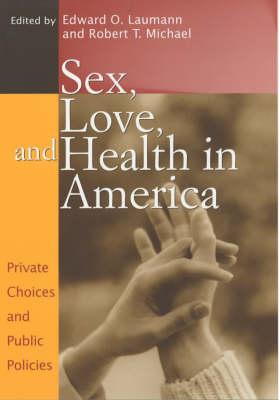Sex, Love and Health in America: Private Choices and Public Policies