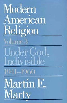 Modern American Religion: Under God, Indivisible, 1941-60
