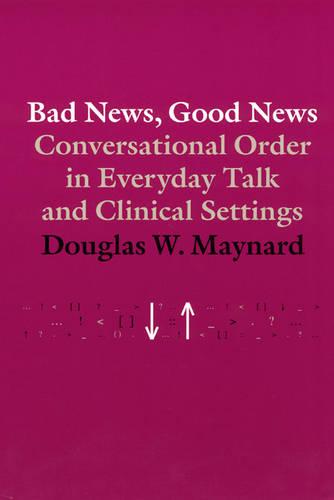 Bad News, Good News: Conversational Order in Everyday Talk and Clinical Settings