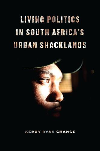 Living Politics in South Africa's Urban Shacklands