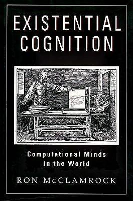 Existential Cognition: Computational Minds in the World