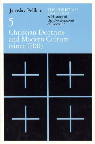 The Christian Tradition: A History of the Develo – Christian Doctrine and Modern Culture (since 1700)