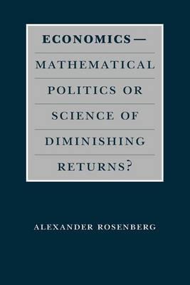 Economics--Mathematical Politics or Science of Diminishing Returns?