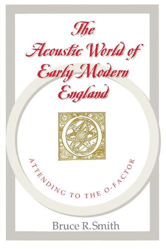 The Acoustic World of Early Modern England: Attending to the O-Factor
