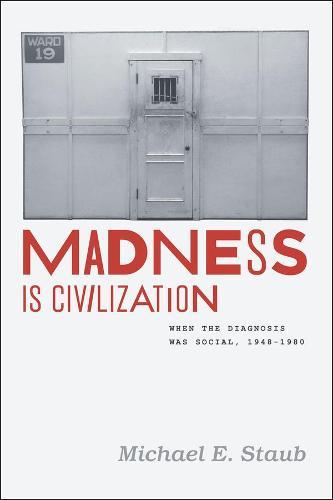 Madness Is Civilization: When the Diagnosis Was Social, 1948-1980