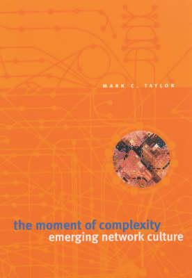 The Moment of Complexity: Emerging Network Culture