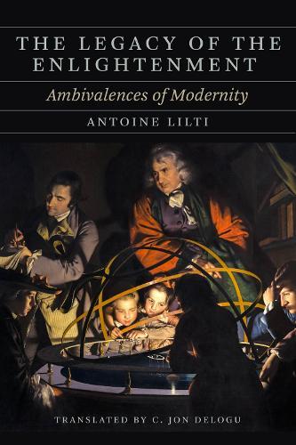 The Legacy of the Enlightenment: Ambivalences of Modernity