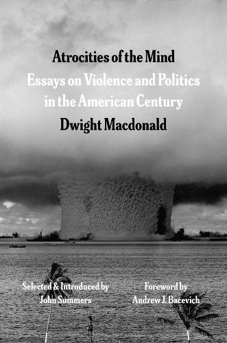 Atrocities of the Mind: Essays on Violence and Politics in the American Century