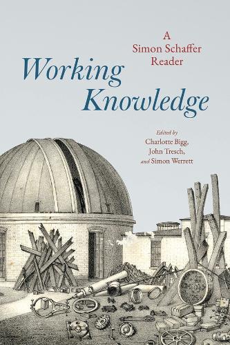 Working Knowledge: A Simon Schaffer Reader