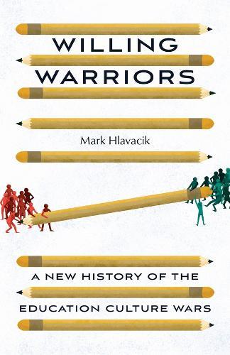 Willing Warriors: A New History of the Education Culture Wars