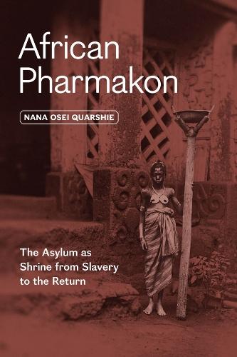 African Pharmakon: The Asylum as Shrine from Slavery to the Return