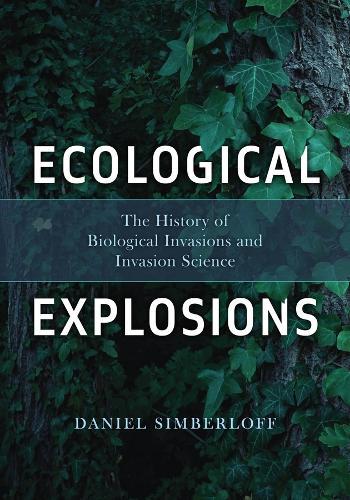 Ecological Explosions: The History of Biological Invasions and Invasion Science