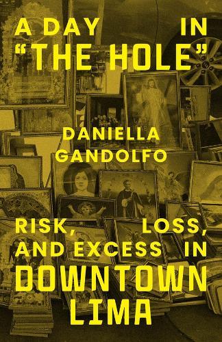 A Day in ""The Hole"": Risk, Loss, and Excess in Downtown Lima