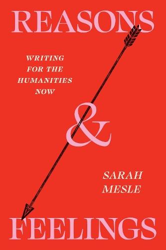 Reasons and Feelings: Writing for the Humanities Now