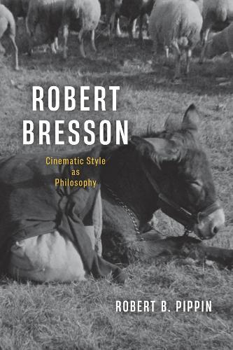 Robert Bresson: Cinematic Style as Philosophy