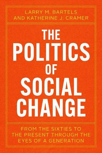 The Politics of Social Change: From the Sixties to the Present Through the Eyes of a Generation