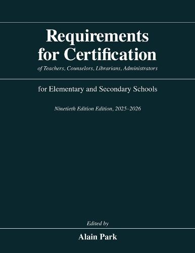 Requirements for Certification of Teachers, Counselors, Librarians, Administrators for Elementary and Secondary Schools, Ninetieth Edition, 2025–2026