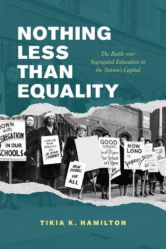 Nothing Less Than Equality: The Battle over Segregated Education in the Nation's Capital