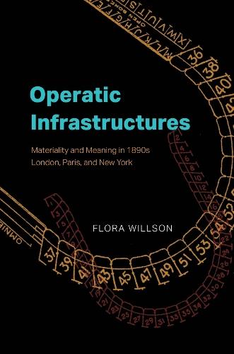 Operatic Infrastructures: Materiality and Meaning in 1890s London, Paris, and New York