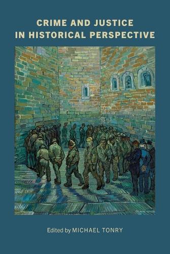 Crime and Justice, Volume 53: Crime and Justice in Historical Perspective Volume 53