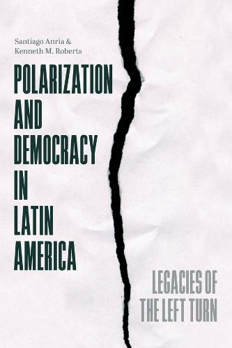 Polarization and Democracy in Latin America: Legacies of the Left Turn