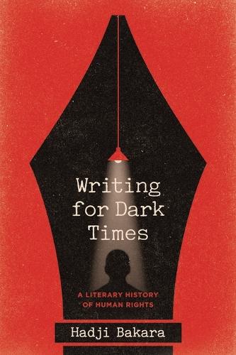 Writing for Dark Times: A Literary History of Human Rights