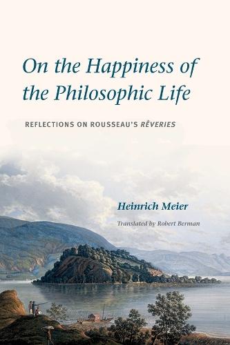 On the Happiness of the Philosophic Life: Reflections on Rousseau's ""Rêveries"" in Two Books