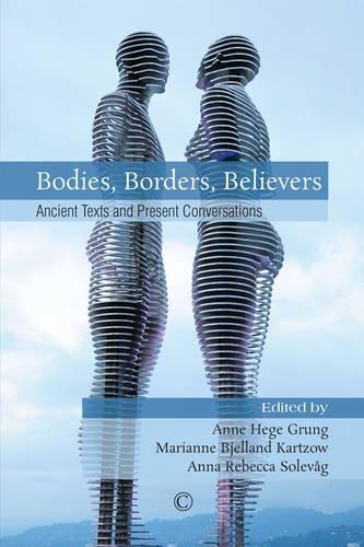 Bodies, Borders, Believers: Ancient Texts and Present Conversations
