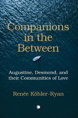 Companions in the Between: Augustine, Desmond, and their Communities of Love