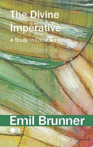 The Divine Imperative: A Study in Christian Ethics