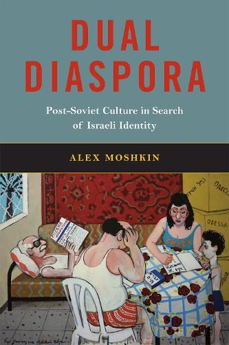 Dual Diaspora: Post-Soviet Culture in Search of Israeli Identity