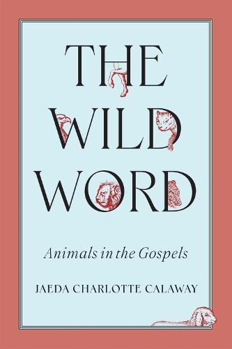 The Wild Word: Animals in the Gospels