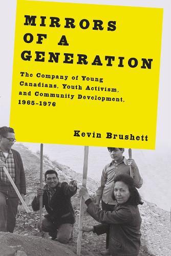 Mirrors of a Generation: The Company of Young Canadians, Youth Activism, and Community Development, 1965–1976