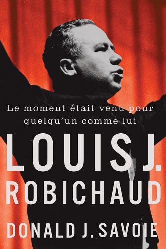 Le Moment était Venu Pour Quelqu'un Comme Lui: Louis J. Robichaud