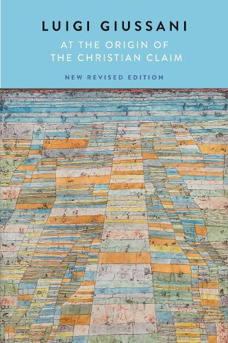 At the Origin of the Christian Claim: New Revised Edition